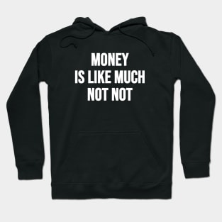 Money Not Not Hoodie